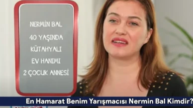 Nermin Bal Kimdir, Kaç Yaşında? En Hamarat Benim Yarışmacısı Hakkında Tüm Detaylar