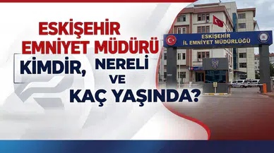 Eskişehir Emniyet Müdürü Kimdir, Nereli ve Kaç Yaşında?