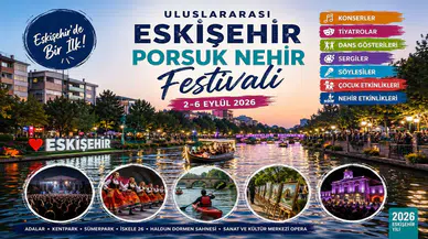 Eskişehir'de Bir İlk: Uluslararası Eskişehir Porsuk Nehir Festivali Başlıyor
