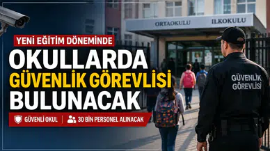 Yeni Eğitim Döneminde Okullarda Güvenlik Görevlisi Bulunacak