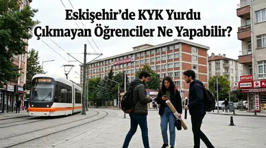 Eskişehir’de KYK Yurdu Çıkmayan Öğrenciler Ne Yapabilir? Barınma Alternatifleri