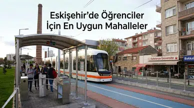 Eskişehir’de Öğrenciler İçin En Uygun Mahalleler: Kira ve Ulaşım Birlikte Değerlendirildi