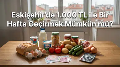 Eskişehir’de 1.000 TL ile Bir Hafta Geçirmek Mümkün mü?