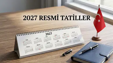 2027 Resmi Tatiller Belli Oldu! İşte Tatil Günleri