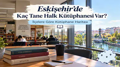 Eskişehir’de Kaç Tane Halk Kütüphanesi Var? İlçelere Göre Kütüphane Haritası