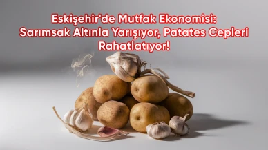 Eskişehir'de Mutfak Ekonomisi: Sarımsak Altınla Yarışıyor, Patates Cepleri Rahatlatıyor!