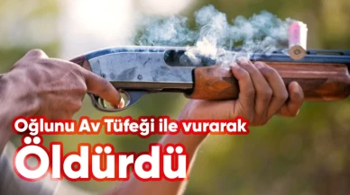 Oğlunu av tüfeğiyle vurarak öldüren baba gözaltına alındı