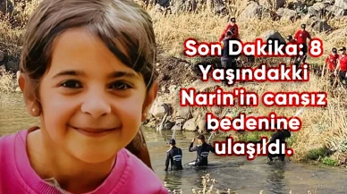 Son Dakika: 8 Yaşındakki Narin'in cansız bedenine ulaşıldı.