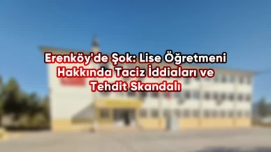 Erenköy'de Şok: Lise Öğretmeni Hakkında Taciz İddiaları ve Tehdit Skandalı