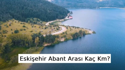 Eskişehir Abant Arası Kaç Km?