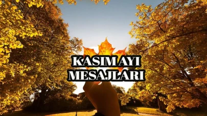 Hoş Geldin Kasım 2025! Kalplere Dokunan En Güzel Mesajlar, Duygulu Sözler ve Şiirler