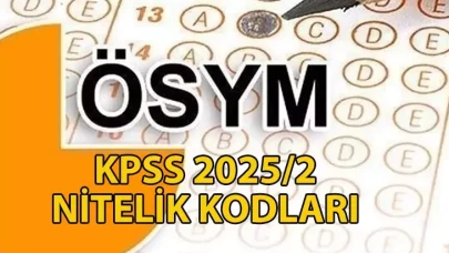 KPSS 2025/2 NİTELİK KODLARI KPSS ortaöğretim, ön lisans, lisans: 6262, 7248, 7348, 7322, 3004, 3222, 7257 nitelik kodu ne demek?