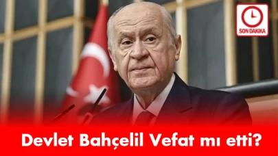 Devlet Bahçeli Vefat mı Etti. Ankara'da Hareketlilik Yaşanıyor.