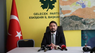 Gelecek Partisi’nden Eskişehir için önemli uyarı: “Bu şehir zamanını kaybetti”