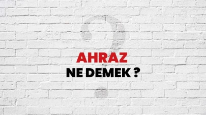 Ahraz Ne Demek, TDK Anlamı Nedir, Kökeni Nereden Gelir, Mecaz Anlamı Var mı – Tüm Detaylar
