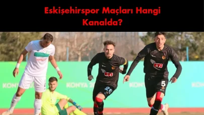 Eskişehirspor maçları bakın bi hangi kanalda ?