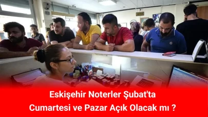 Eskişehir’de Hafta Sonu Noter Çilesi Bitiyor: 1 Şubat’ta Yeni Dönem Başlıyor!