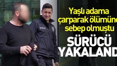 74 yaşındaki bir adama çarparak ölümüne neden olan ve olay yerinden kaçan sürücü tutuklandı.