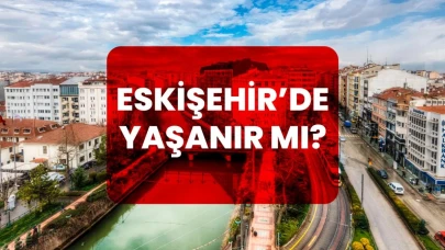 Eskişehir’de Yaşanır mı?