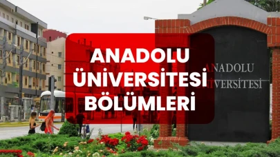 Eskişehir Anadolu Üniversitesi ve Bölümleri