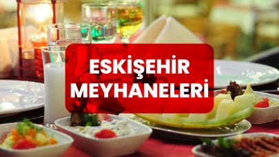 Eskişehir Meyhaneleri ve En İyileri