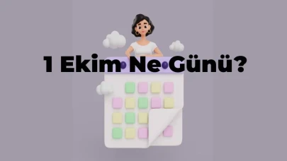 1 Ekim Ne Günü? 1 Ekim’de Ne Kutlanır?