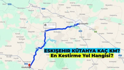 Eskişehir Kütahya Arası Kaç Km? Eskişehir Kütahya En Kısa Yol Hangisi?