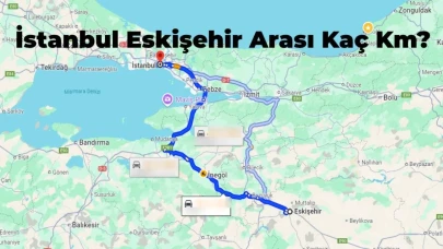 Eskişehir İstanbul Arası Kaç Km? En Kısa Yol Hangisi?