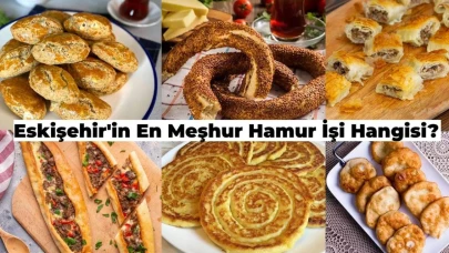 Eskişehir’in En Meşhur Hamur İşi Hangisi?