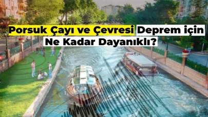 Eskişehir Porsuk Çayı ve Çevresi Deprem için Ne Kadar Güvenli?