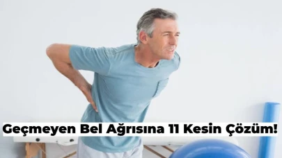 11 Adımda Bel Ağrısı Tedavisi Nasıl Yapılır?