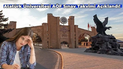 2024-2025 Atatürk Üniversitesi AÖF Sınav Tarihleri Ne Zaman?