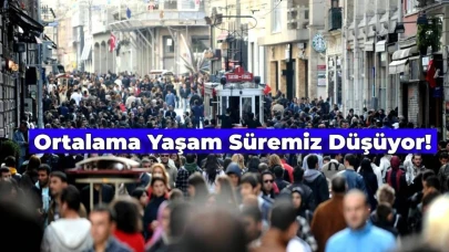 Ortalama Yaşam Süresi Düşüyor! Türkiye’de Yaşam Süresi Ne Kadar Oldu?