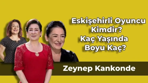 Eskişehirli Oyuncu Zeynep Kankonde Kimdir, Kaç Yaşında, Boyu Kaç?