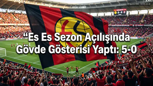 Es Es Sezon Açılışında Gövde Gösterisi Yaptı: 5-0