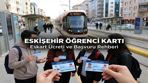 Eskişehir’de Öğrenci Kartı Nasıl Alınır? Eskart Ücreti ve Başvuru Rehberi