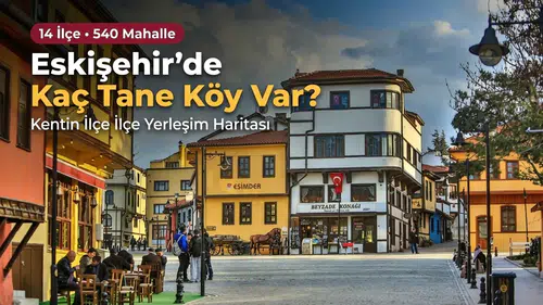 Eskişehir’de Kaç Tane Köy Var? Kentin İlçe İlçe Yerleşim Haritası