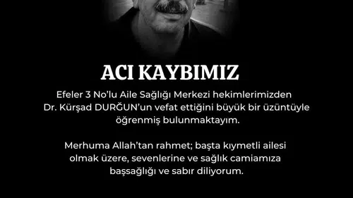 Aydın sağlık camiasında acı kayıp: Dr. Kürşad Durğun yaşamını yitirdi