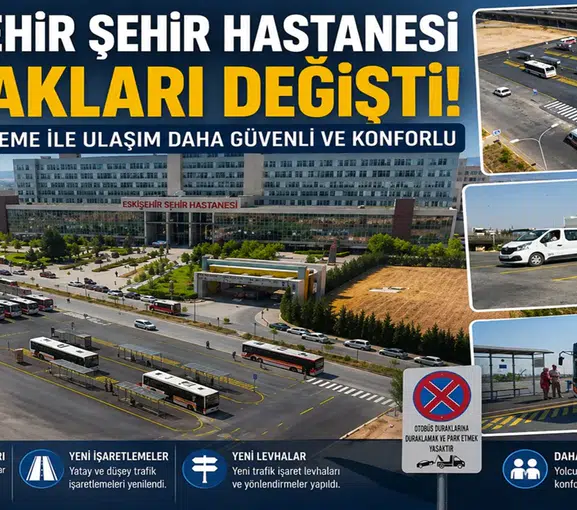 Eskişehir Şehir Hastanesi Durakları Değişti