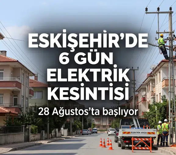 Eskişehir Elektrik Kesintisi: 6 Gün Sürecek
