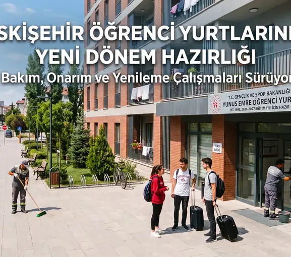 Eskişehir Öğrenci Yurtlarında Yeni Dönem Hazırlığı