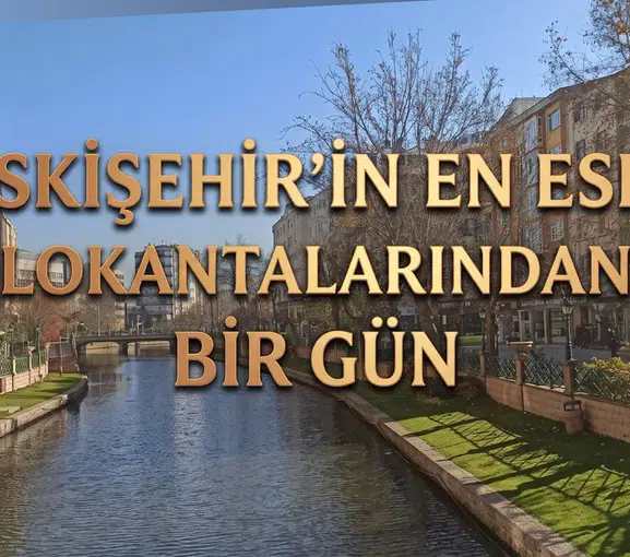 Eskişehir'in En Eski Lokantaları: Sabah Saatleri