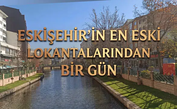 Eskişehir'in En Eski Lokantaları: Sabah Saatleri