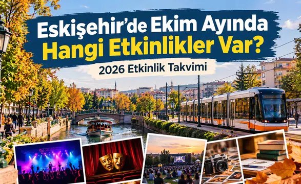 Eskişehir’de Ekim Ayında Hangi Etkinlikler Var? 2026 Etkinlik Takvimi