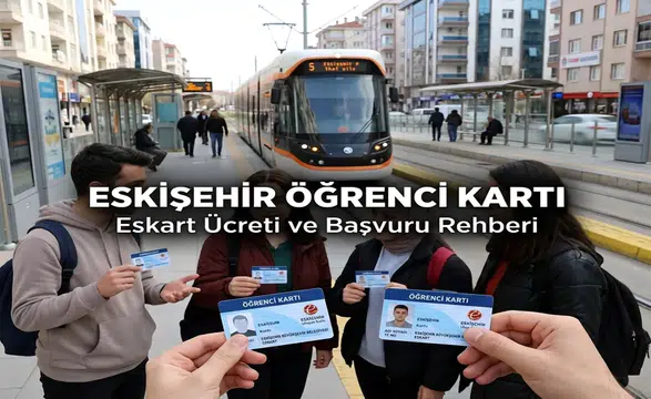 Eskişehir’de Öğrenci Kartı Nasıl Alınır? Eskart Ücreti ve Başvuru Rehberi