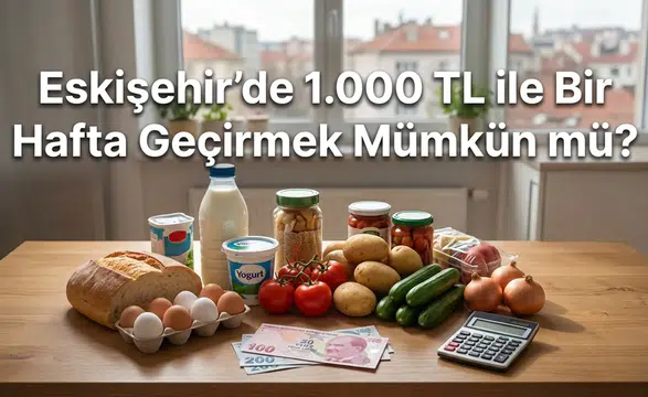 Eskişehir’de 1.000 TL ile Bir Hafta Geçirmek Mümkün mü?