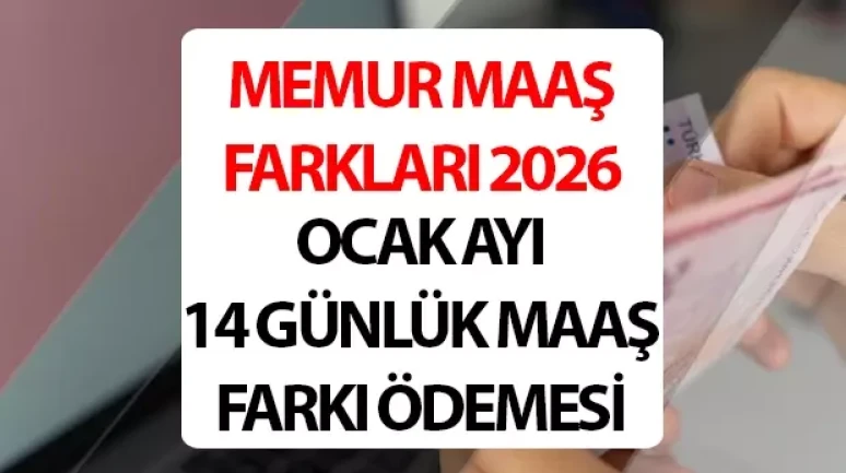 ZAMLI MEMUR MAAŞ FARKI ÖDEME GÜNLERİ OCAK 2026