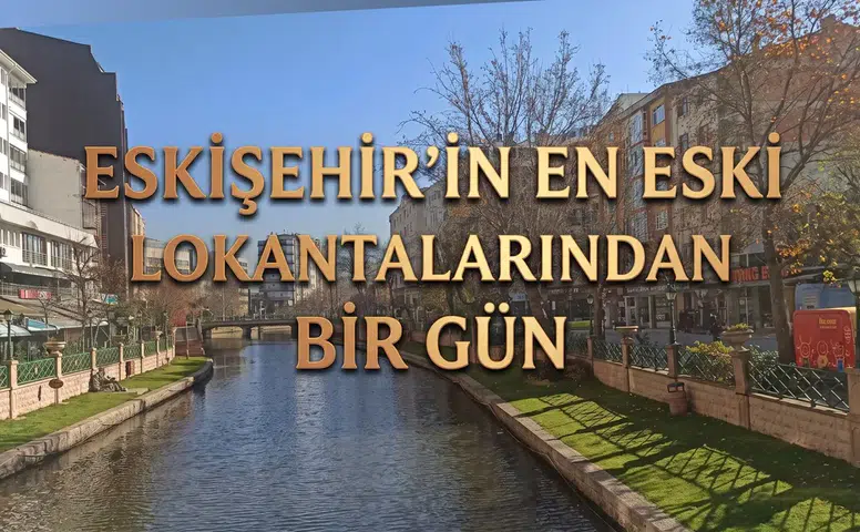 Eskişehir'in En Eski Lokantaları: Sabah Saatleri