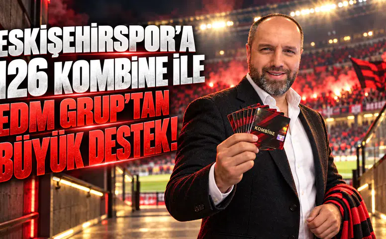 EDM GRUP’tan Eskişehirspor’a anlamlı destek: 126 kombine bağışı