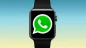 Apple Watch’a WhatsApp Desteği Geldi! Arama, Mesaj, Sesli Yanıt Artık Bileğinizde